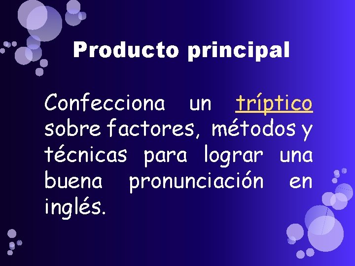 Producto principal Confecciona un tríptico sobre factores, métodos y técnicas para lograr una buena