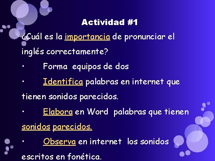 Actividad #1 ¿Cuál es la importancia de pronunciar el inglés correctamente? • Forma equipos