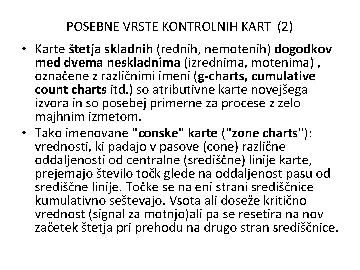 POSEBNE VRSTE KONTROLNIH KART (2) • Karte štetja skladnih (rednih, nemotenih) dogodkov med dvema