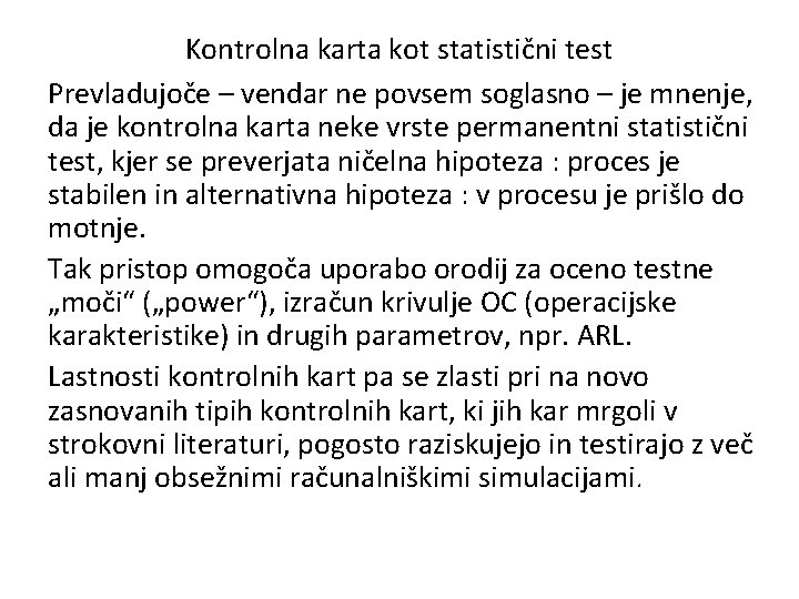 Kontrolna karta kot statistični test Prevladujoče – vendar ne povsem soglasno – je mnenje,