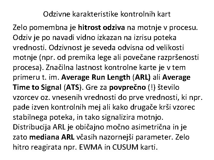 Odzivne karakteristike kontrolnih kart Zelo pomembna je hitrost odziva na motnje v procesu. Odziv