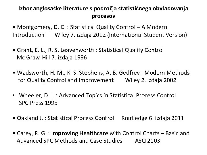 Izbor anglosaške literature s področja statističnega obvladovanja procesov • Montgomery, D. C. : Statistical