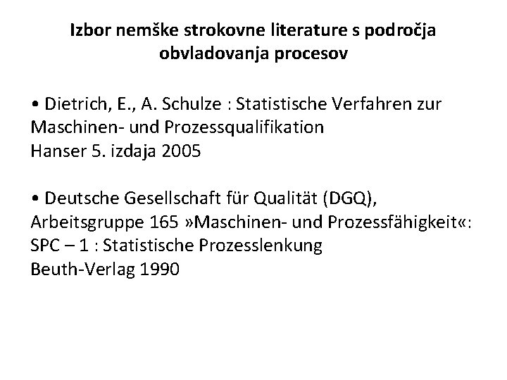 Izbor nemške strokovne literature s področja obvladovanja procesov • Dietrich, E. , A. Schulze