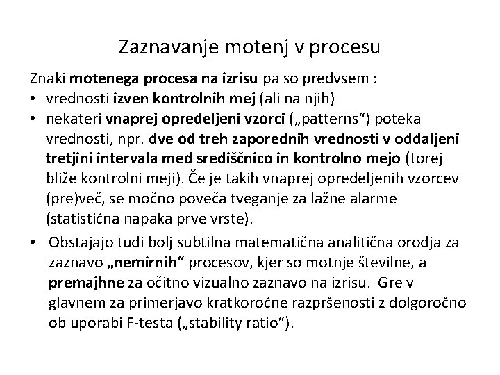 Zaznavanje motenj v procesu Znaki motenega procesa na izrisu pa so predvsem : •