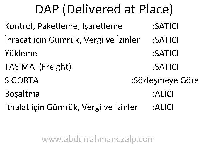 DAP (Delivered at Place) Kontrol, Paketleme, İşaretleme : SATICI İhracat için Gümrük, Vergi ve