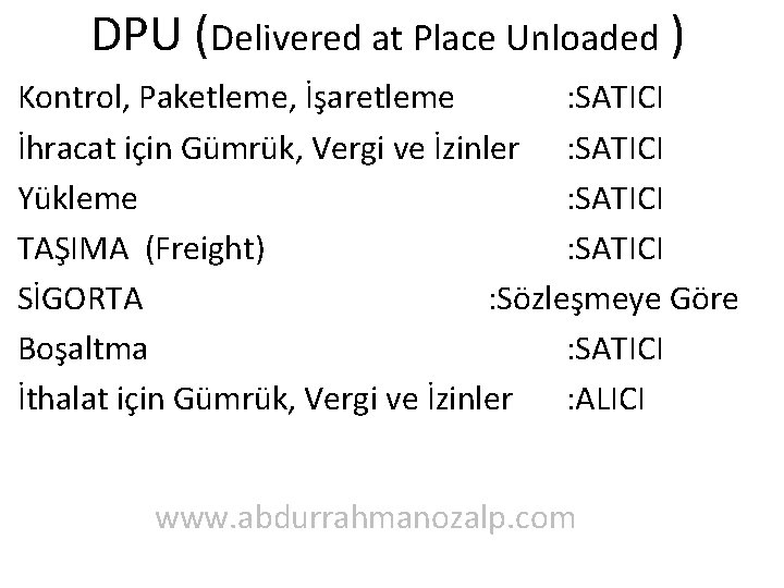 DPU (Delivered at Place Unloaded ) Kontrol, Paketleme, İşaretleme : SATICI İhracat için Gümrük,