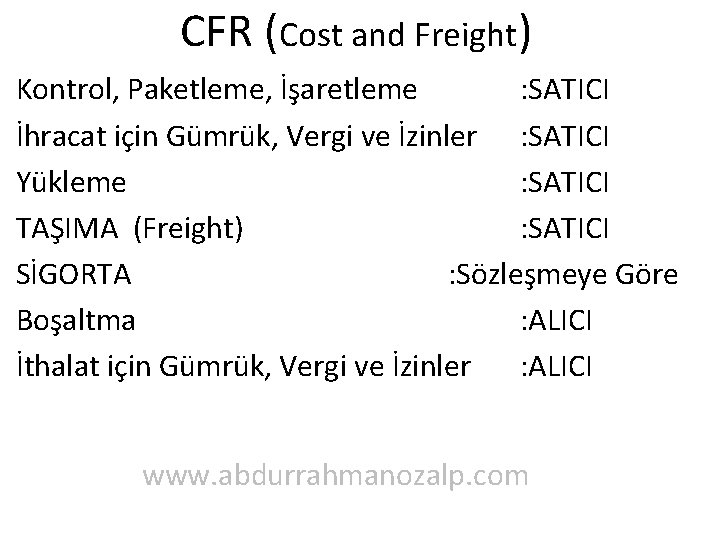 CFR (Cost and Freight) Kontrol, Paketleme, İşaretleme : SATICI İhracat için Gümrük, Vergi ve