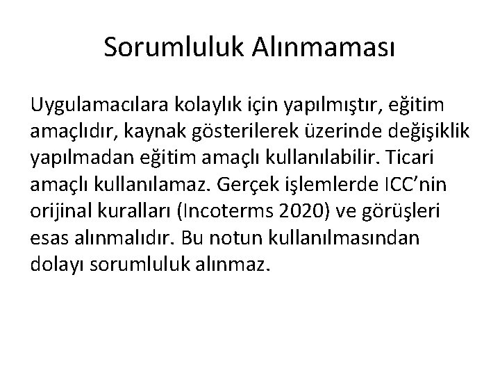 Sorumluluk Alınmaması Uygulamacılara kolaylık için yapılmıştır, eğitim amaçlıdır, kaynak gösterilerek üzerinde değişiklik yapılmadan eğitim