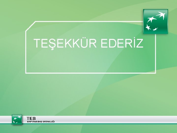 TEŞEKKÜR EDERİZ 