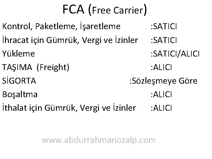 FCA (Free Carrier) Kontrol, Paketleme, İşaretleme : SATICI İhracat için Gümrük, Vergi ve İzinler