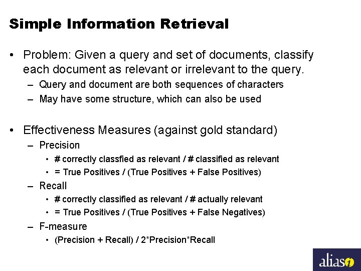 Simple Information Retrieval • Problem: Given a query and set of documents, classify each