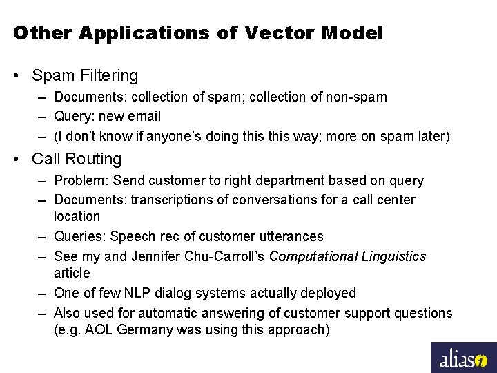 Other Applications of Vector Model • Spam Filtering – Documents: collection of spam; collection