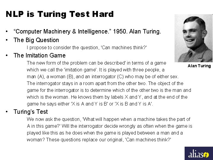 NLP is Turing Test Hard • “Computer Machinery & Intelligence. ” 1950. Alan Turing.