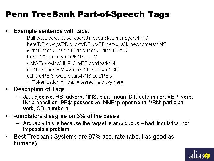 Penn Tree. Bank Part-of-Speech Tags • Example sentence with tags: Battle-tested/JJ Japanese/JJ industrial/JJ managers/NNS