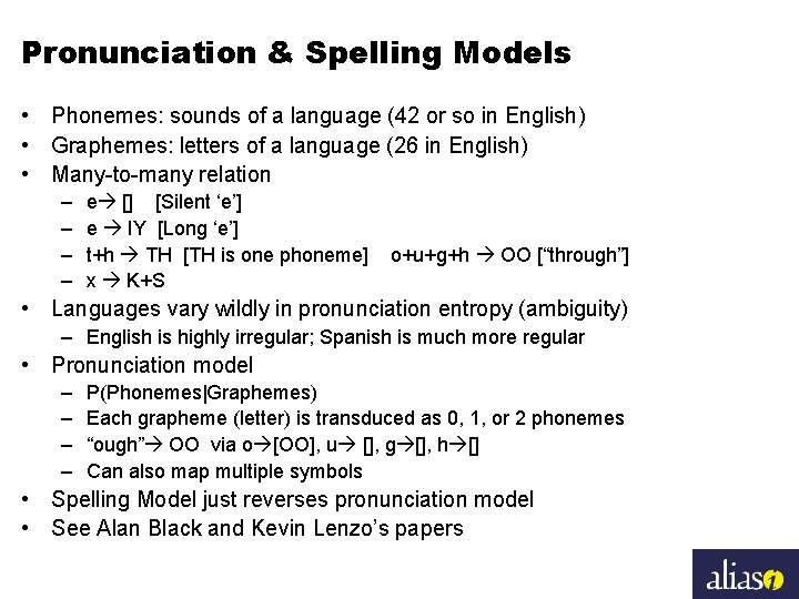 Pronunciation & Spelling Models • Phonemes: sounds of a language (42 or so in