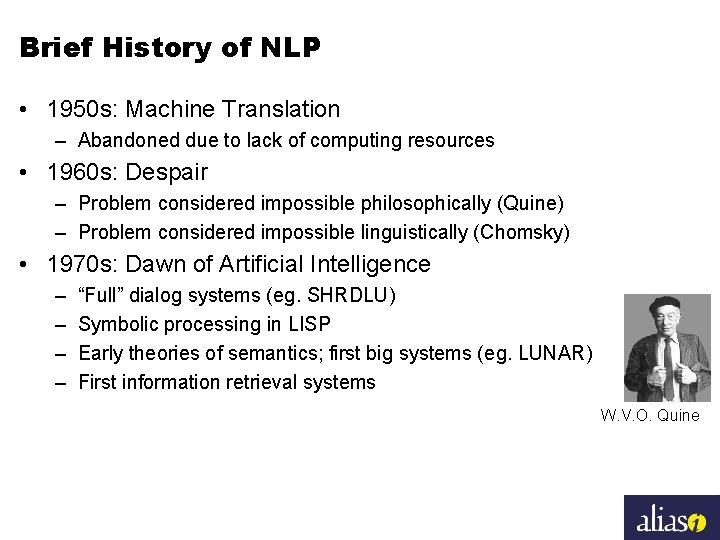 Brief History of NLP • 1950 s: Machine Translation – Abandoned due to lack