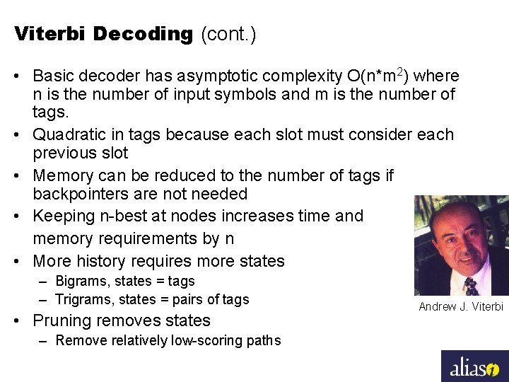 Viterbi Decoding (cont. ) • Basic decoder has asymptotic complexity O(n*m 2) where n