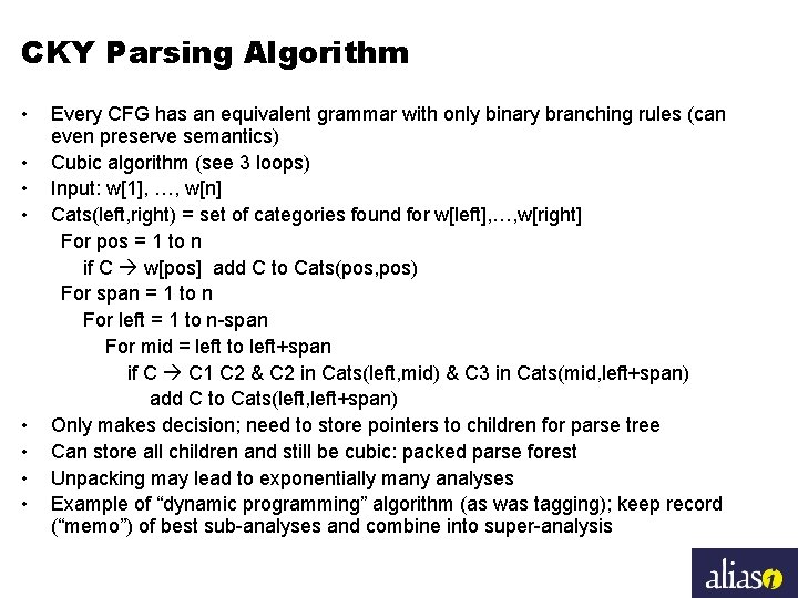 CKY Parsing Algorithm • • Every CFG has an equivalent grammar with only binary