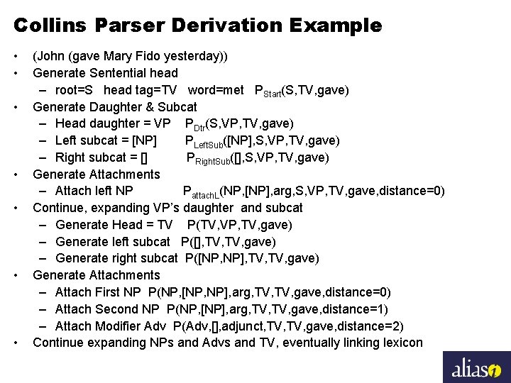 Collins Parser Derivation Example • • (John (gave Mary Fido yesterday)) Generate Sentential head