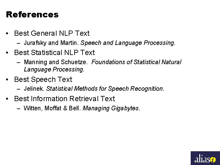 References • Best General NLP Text – Jurafsky and Martin. Speech and Language Processing.