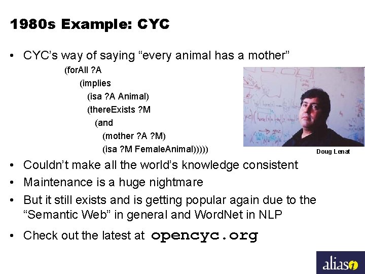 1980 s Example: CYC • CYC’s way of saying “every animal has a mother”