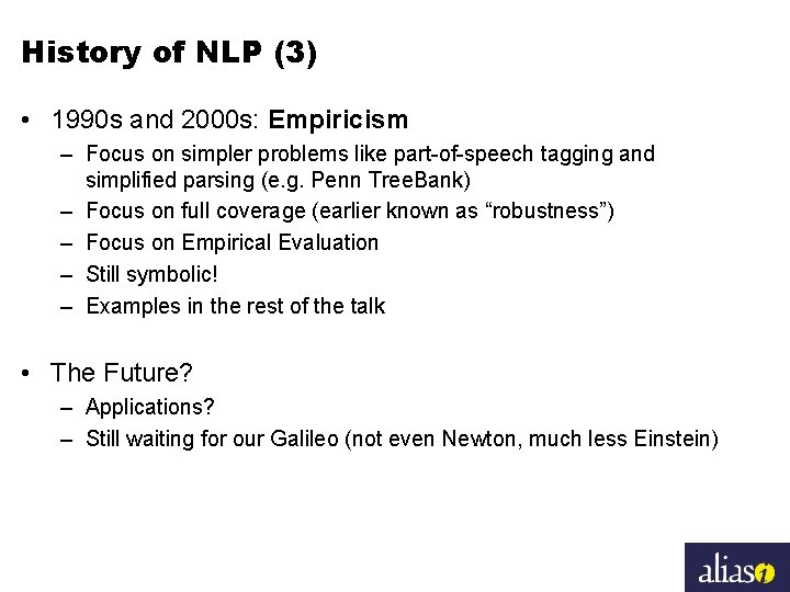 History of NLP (3) • 1990 s and 2000 s: Empiricism – Focus on