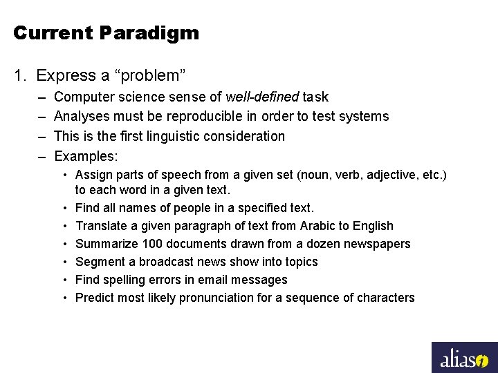 Current Paradigm 1. Express a “problem” – – Computer science sense of well-defined task