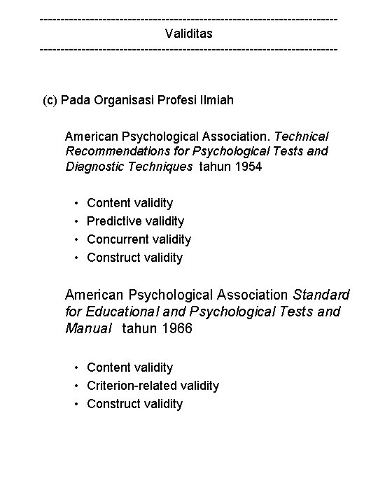 -----------------------------------Validitas ------------------------------------ (c) Pada Organisasi Profesi Ilmiah American Psychological Association. Technical Recommendations for Psychological