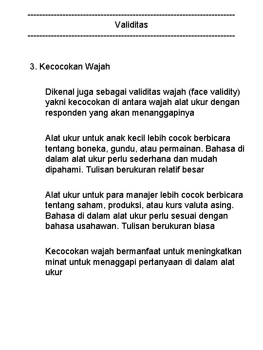 -----------------------------------Validitas -----------------------------------3. Kecocokan Wajah Dikenal juga sebagai validitas wajah (face validity) yakni kecocokan di