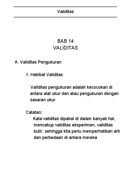 -----------------------------------Validitas ------------------------------------ BAB 14 VALIDITAS A. Validitas Pengukuran 1. Hakikat Validitas pengukuran adalah kecocokan