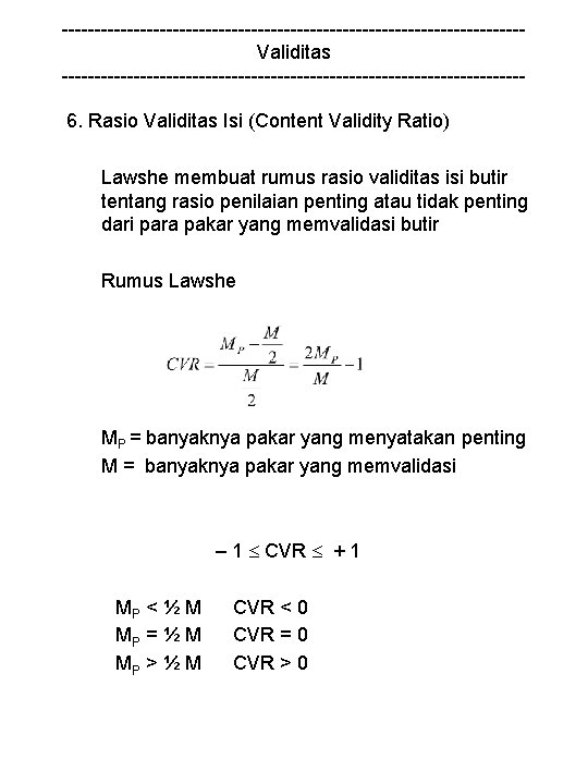 -----------------------------------Validitas -----------------------------------6. Rasio Validitas Isi (Content Validity Ratio) Lawshe membuat rumus rasio validitas isi