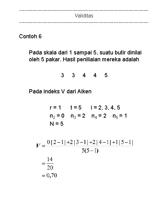 ---------------------------------------Validitas --------------------------------------- Contoh 6 Pada skala dari 1 sampai 5, suatu butir dinilai oleh