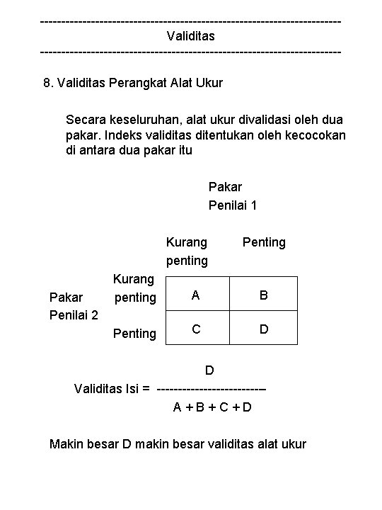 -----------------------------------Validitas -----------------------------------8. Validitas Perangkat Alat Ukur Secara keseluruhan, alat ukur divalidasi oleh dua pakar.