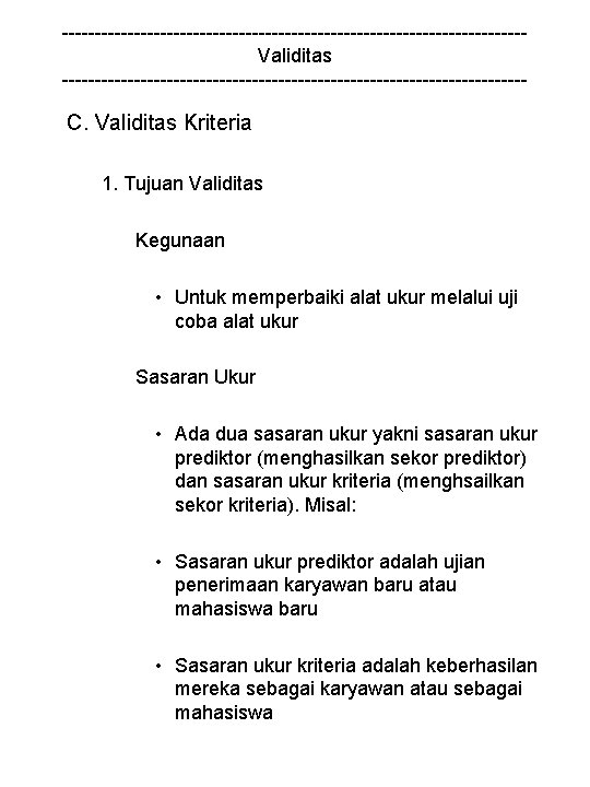 -----------------------------------Validitas ------------------------------------ C. Validitas Kriteria 1. Tujuan Validitas Kegunaan • Untuk memperbaiki alat ukur