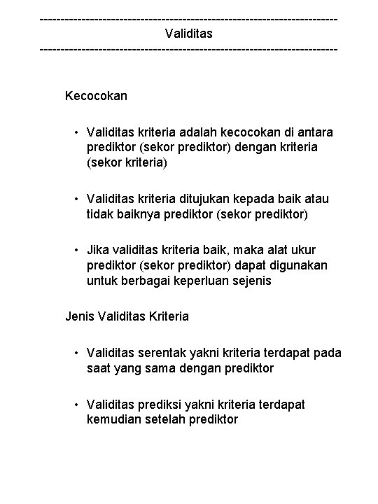 -----------------------------------Validitas ------------------------------------ Kecocokan • Validitas kriteria adalah kecocokan di antara prediktor (sekor prediktor) dengan