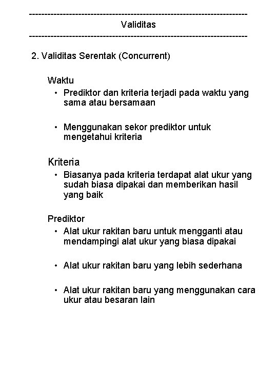 -----------------------------------Validitas -----------------------------------2. Validitas Serentak (Concurrent) Waktu • Prediktor dan kriteria terjadi pada waktu yang