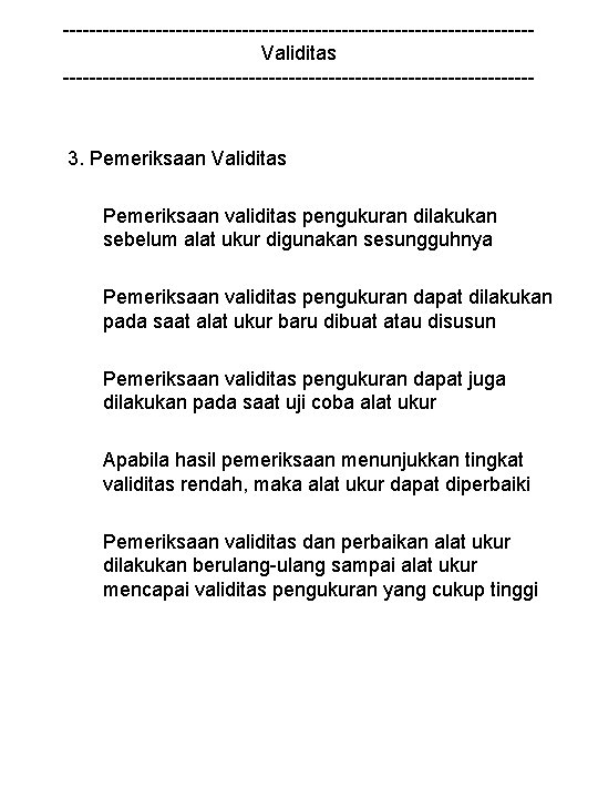 -----------------------------------Validitas ------------------------------------ 3. Pemeriksaan Validitas Pemeriksaan validitas pengukuran dilakukan sebelum alat ukur digunakan sesungguhnya
