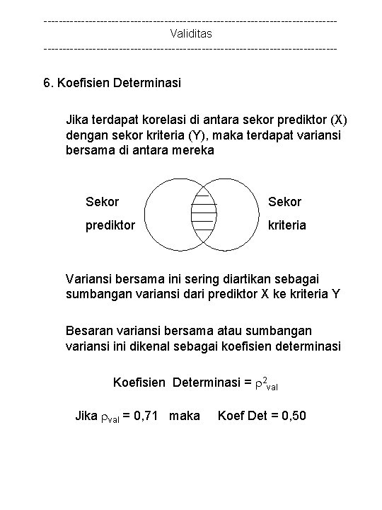 ---------------------------------------Validitas --------------------------------------- 6. Koefisien Determinasi Jika terdapat korelasi di antara sekor prediktor (X) dengan