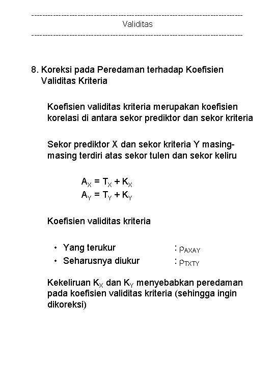 ---------------------------------------Validitas --------------------------------------- 8. Koreksi pada Peredaman terhadap Koefisien Validitas Kriteria Koefisien validitas kriteria merupakan