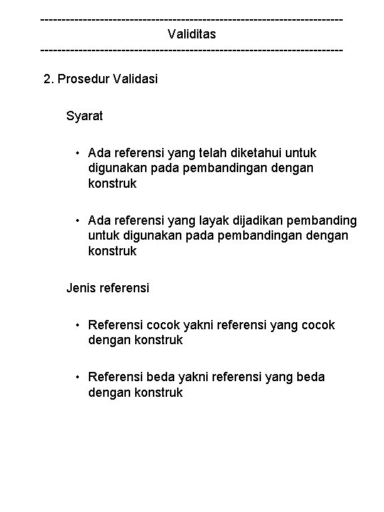 -----------------------------------Validitas -----------------------------------2. Prosedur Validasi Syarat • Ada referensi yang telah diketahui untuk digunakan pada