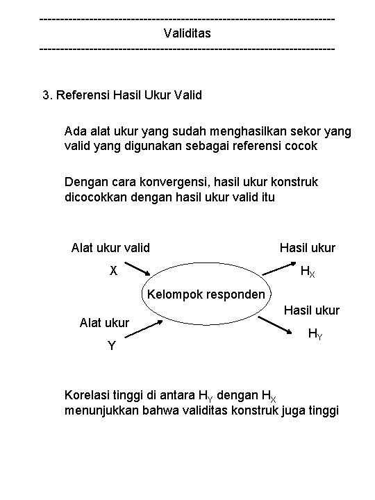 -----------------------------------Validitas ------------------------------------ 3. Referensi Hasil Ukur Valid Ada alat ukur yang sudah menghasilkan sekor