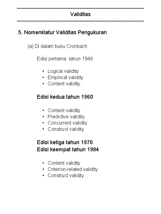 -----------------------------------Validitas -----------------------------------5. Nomenklatur Validitas Pengukuran (a) Di dalam buku Cronbach Edisi pertama tahun 1949