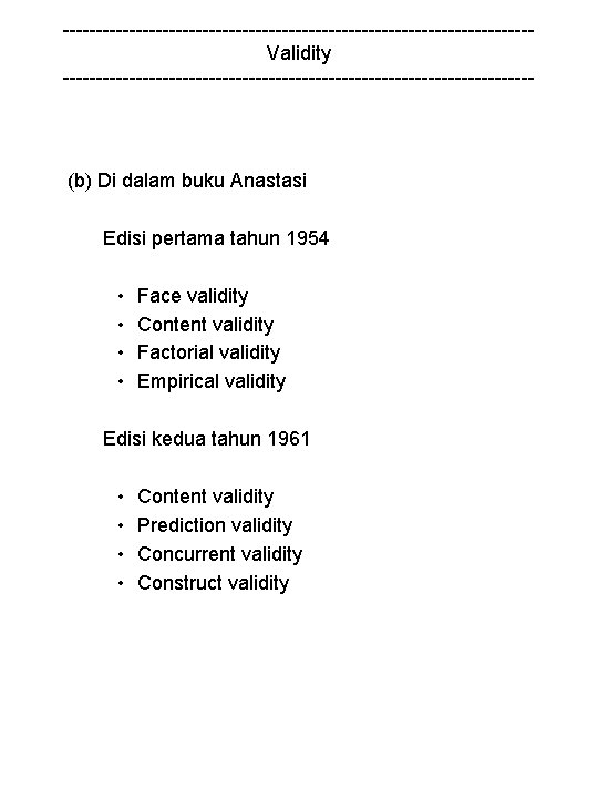 -----------------------------------Validity ------------------------------------ (b) Di dalam buku Anastasi Edisi pertama tahun 1954 • • Face