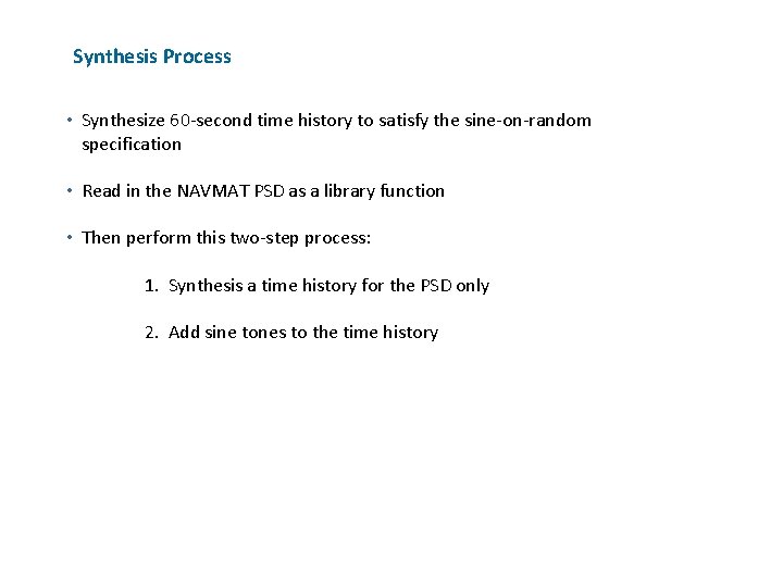 Synthesis Process • Synthesize 60 -second time history to satisfy the sine-on-random specification •