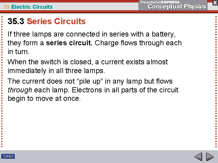 35 Electric Circuits 35. 3 Series Circuits If three lamps are connected in series