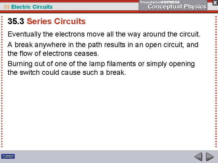 35 Electric Circuits 35. 3 Series Circuits Eventually the electrons move all the way