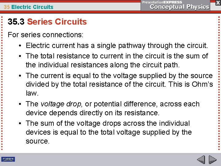 35 Electric Circuits 35. 3 Series Circuits For series connections: • Electric current has