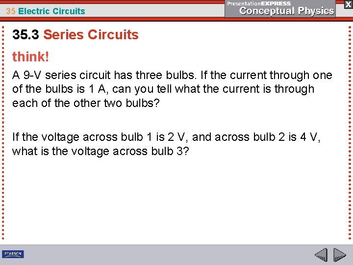 35 Electric Circuits 35. 3 Series Circuits think! A 9 -V series circuit has