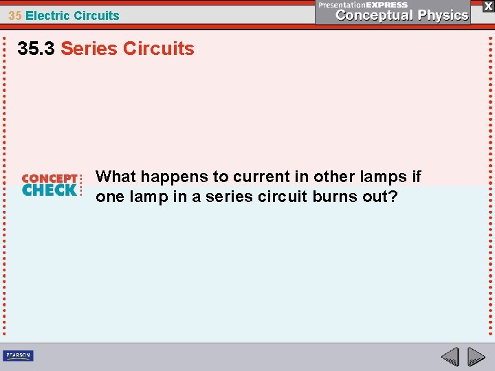 35 Electric Circuits 35. 3 Series Circuits What happens to current in other lamps