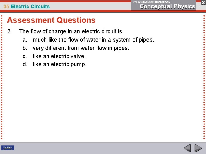 35 Electric Circuits Assessment Questions 2. The flow of charge in an electric circuit